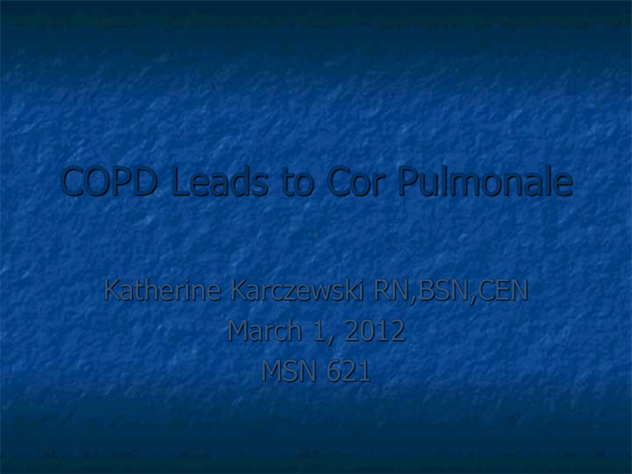 （COPD英文教学讲解课件）COPD-Leads-to-Cor-Pulmonale.ppt_第1页