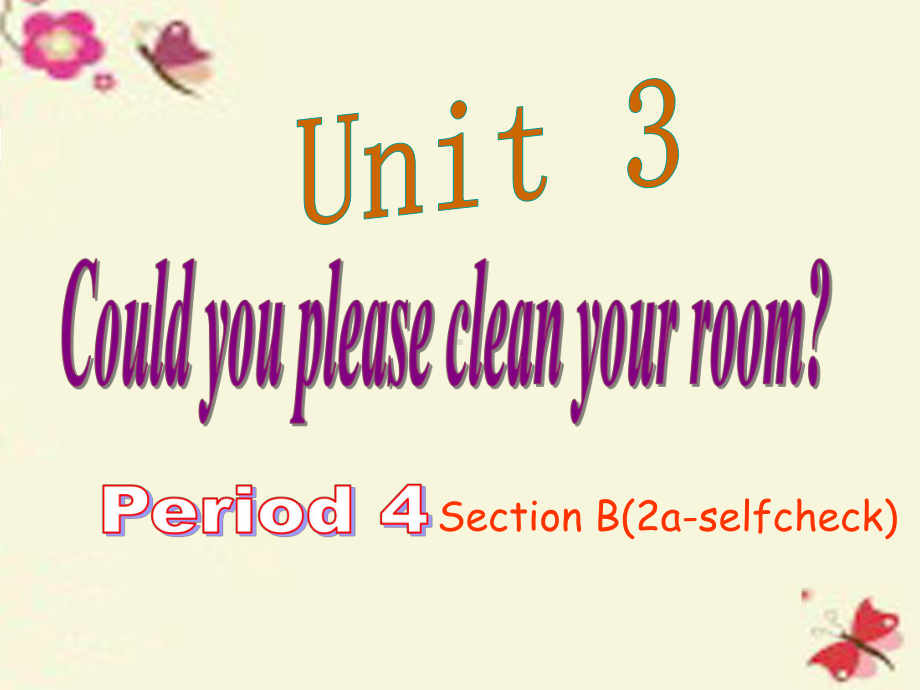 八年级英语下册Unit3CouldyoupleasecleanyourroomPeriod4课件(新版)人教新目标版综述.ppt_第1页