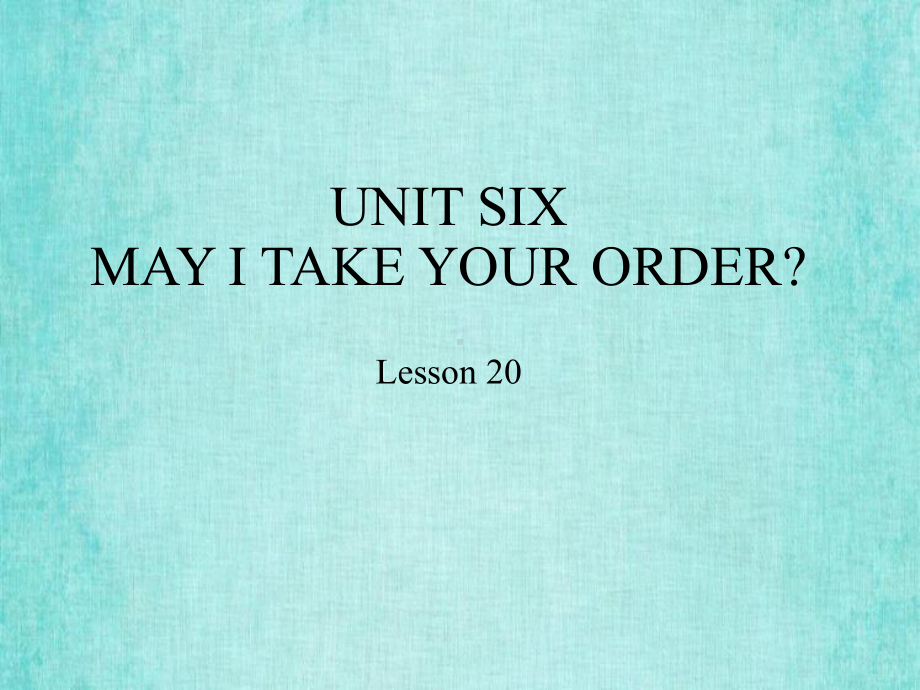 北京课改版四年级上册英语课件UNIT SIXMAY I TAKE YOUR ORDER？Lesson 20.pptx_第1页