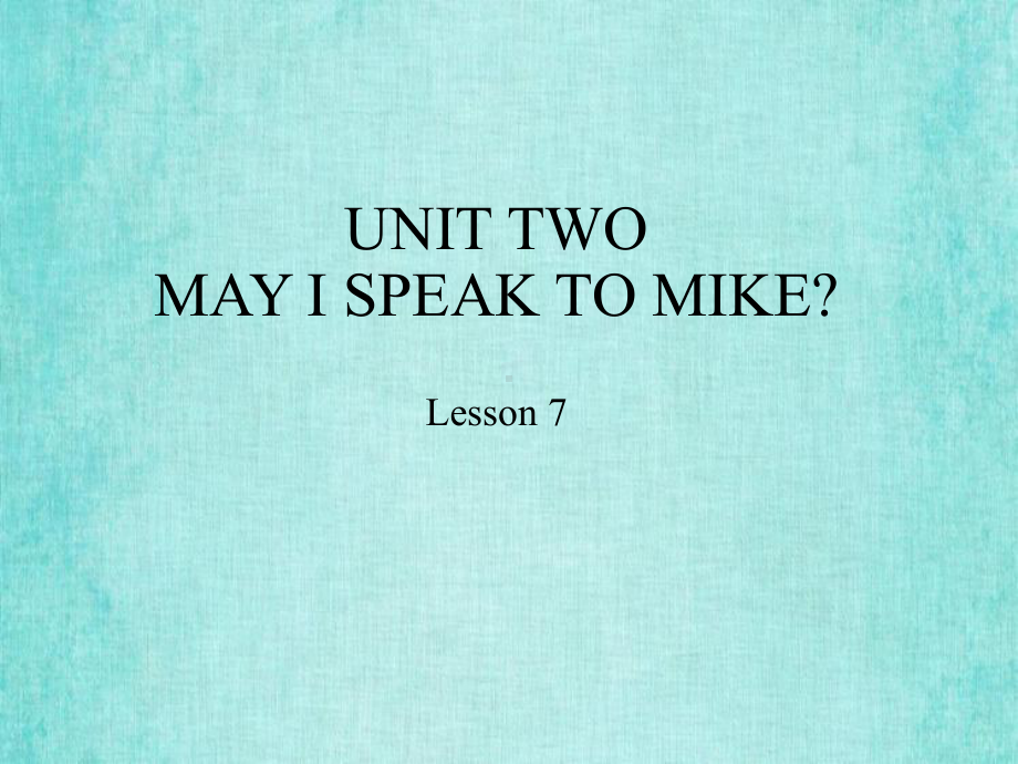 北京课改版四年级上册英语课件UNIT TWO MAY I SPEAK TO MIKE？ Lesson 7.pptx_第1页