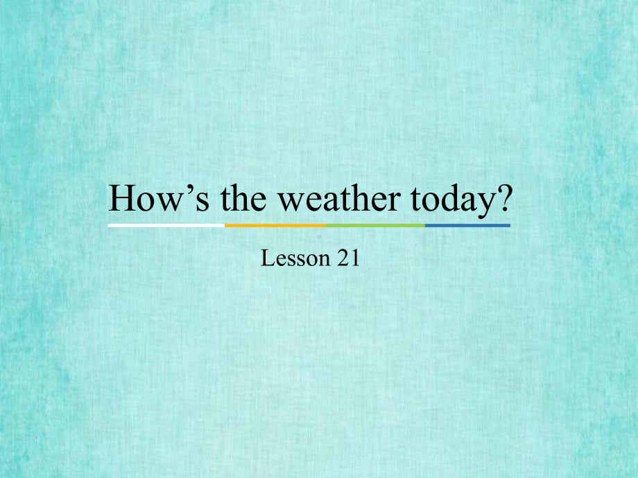 四年级上册英语课件Unit4 How’s the weather today？(Lesson21)人教精通版..pptx_第1页