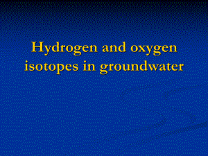 布朗大学同位素地球化学Hydrogenandoxygenisotopesingroundwater课件.ppt