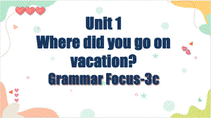 Unit 1 Section A Grammar focus-3c （ppt课件）-2023新人教新目标Go For It 版八年级上册《英语》.pptx