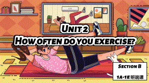 Unit 2 How often do you exercise-section B 1a-1e （ppt课件）-2023新人教新目标Go For It 版八年级上册《英语》.pptx