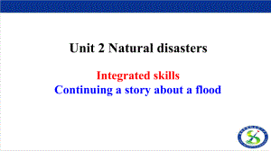 Unit 2 Nature Disasters Integrated skills课件 2022-2023学年高中英语牛津译林版必修第三册.pptx