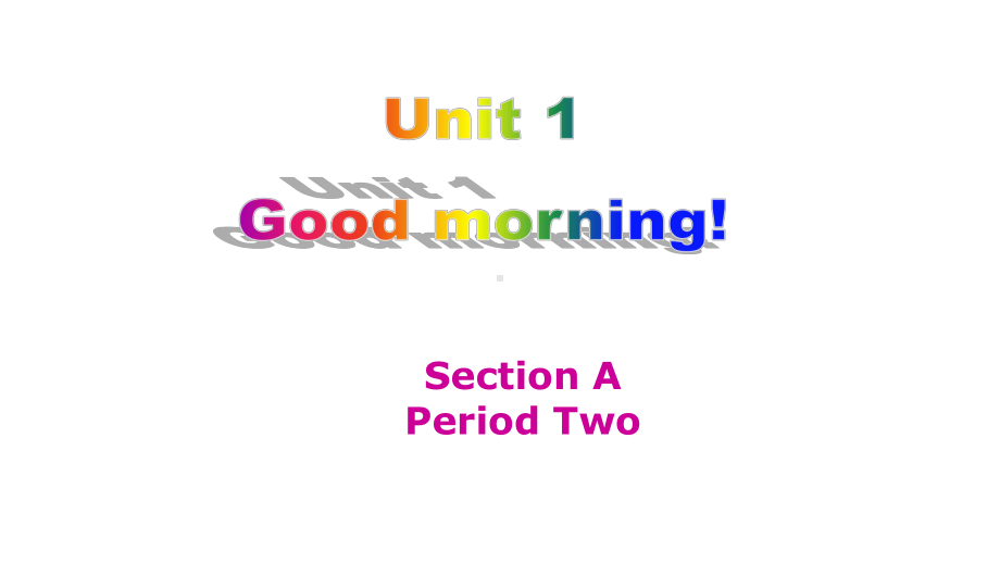 鲁教版英语六年级上册Unit 1 Good morning! Section A period 2.ppt_第1页