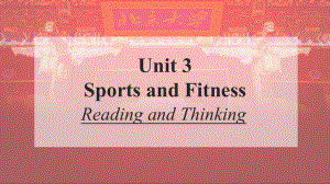 Unit 3 Sports and Fitness Reading and thinking阅读课（ppt课件） -2023新人教版（2019）《高中英语》必修第一册.pptx