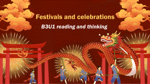 Unit 1 Festivals and Celebrations Reading and Thinking 公开课（ppt课件）-2024新人教版（2019）《高中英语》必修第三册.pptx