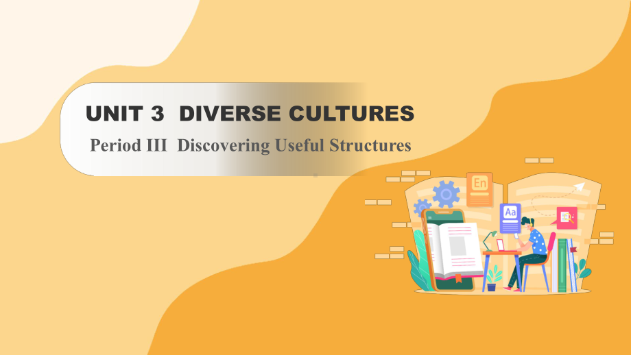 Unit 3 Diverse Cultures Discovering Useful Structures （ppt课件）-2024新人教版（2019）《高中英语》必修第三册.pptx_第1页