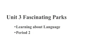 Unit 3 Fascinating Parks Learning about Language第2课时 （ppt课件）-2024新人教版（2019）《高中英语》选择性必修第一册.pptx