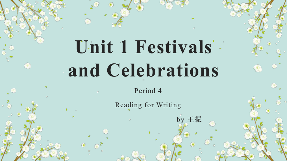 Unit 1 Festivals and Celebrations Reading for Writing （ppt课件） -2024新人教版（2019）《高中英语》必修第三册.pptx_第1页