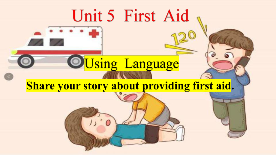 Unit 5 First Aid Using language （ppt课件）-2024新人教版（2019）《高中英语》选择性必修第二册.pptx_第1页