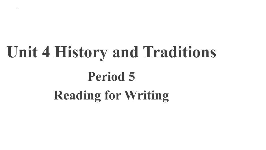 Unit 4 History and traditions Reading for Writing （ppt课件）--2023新人教版（2019）《高中英语》必修第二册.pptx_第1页