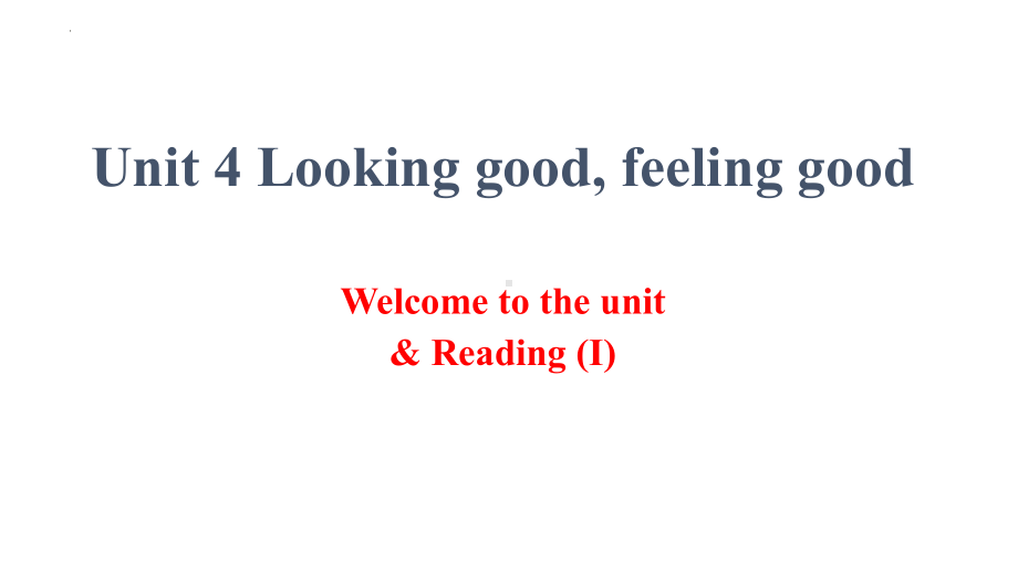 Unit 4 Looking good, feeling good Welcome to the unit & Reading (I) （ppt课件）-2024新牛津译林版（2020）《高中英语》必修第一册.pptx_第1页