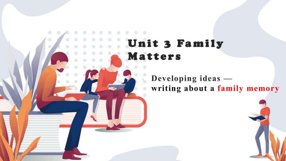 Unit 3 Family Matters Developing ideas Writing （ppt课件）-2024新外研版（2019）《高中英语》必修第一册.pptx_第1页