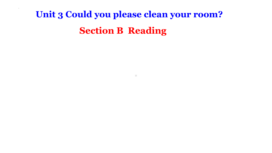 Unit 3 Could you please clean your room Section B Reading课件(共25张PPT).pptx_第1页