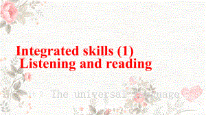 Unit 2 The universal languageIntegrated skills(1)—Listening and reading （ppt课件）-2024新牛津译林版（2020）《高中英语》选择性必修第一册.pptx