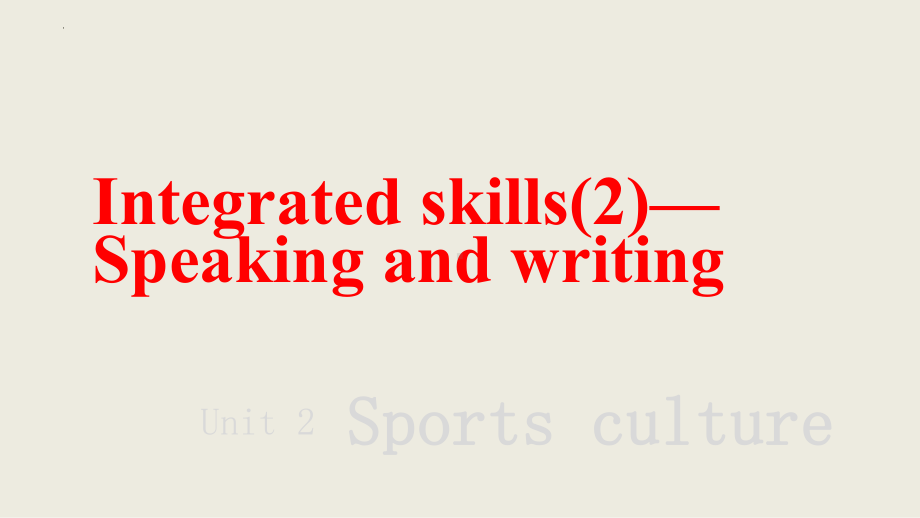 Unit 2 Sports culture Integrated skills(2)—Speaking and writing （ppt课件）-2024新牛津译林版（2020）《高中英语》选择性必修第二册.pptx_第1页