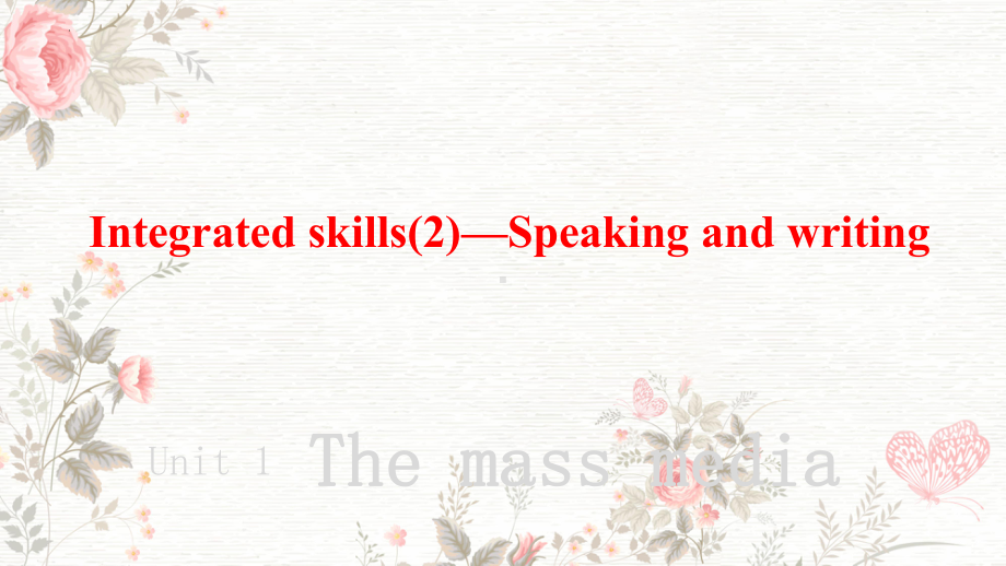 Unit 1 The Mass Media Integrated skills(2)—Speaking and writing （ppt课件）-2024新牛津译林版（2020）《高中英语》选择性必修第二册.pptx_第1页