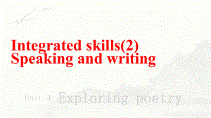 Unit 4 Exploring poetry Integrated skills(2)—Speaking and writing（ppt课件）-2024新牛津译林版（2020）《高中英语》选择性必修第一册.pptx