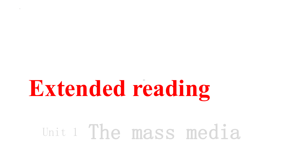 Unit 1 The Mass Media Extended Reading （ppt课件）-2024新牛津译林版（2020）《高中英语》选择性必修第二册.pptx_第1页