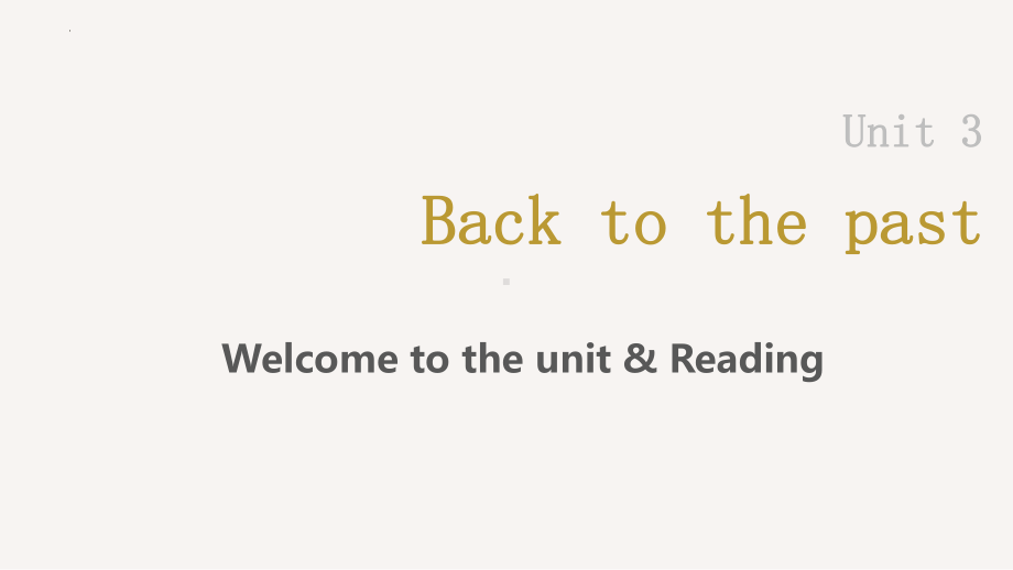 Unit+3+Back+to+the+past+Welcome+to+the+unit+&+Reading+（ppt课件）-2024新牛津译林版（2020）《高中英语》选择性必修第三册.pptx_第1页