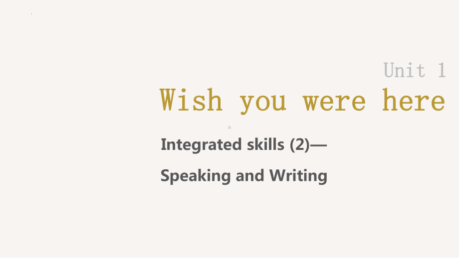 Unit 1 Wish you were here Integrated skills(2) Speaking and Writing （ppt课件）-2024新牛津译林版（2020）《高中英语》选择性必修第三册.pptx_第1页