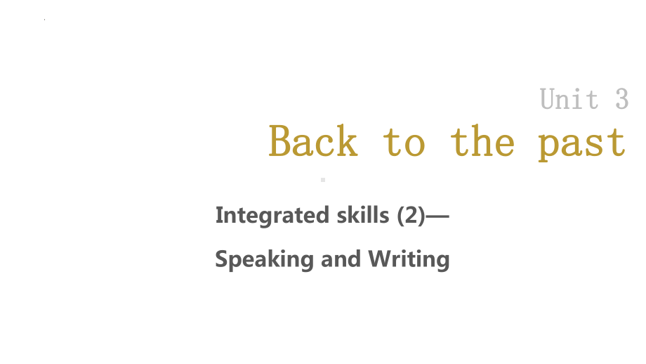 Unit 4 Protecting our heritage sites Integrated skills(2) Speaking and Writing （ppt课件）-2024新牛津译林版（2020）《高中英语》选择性必修第三册.pptx_第1页