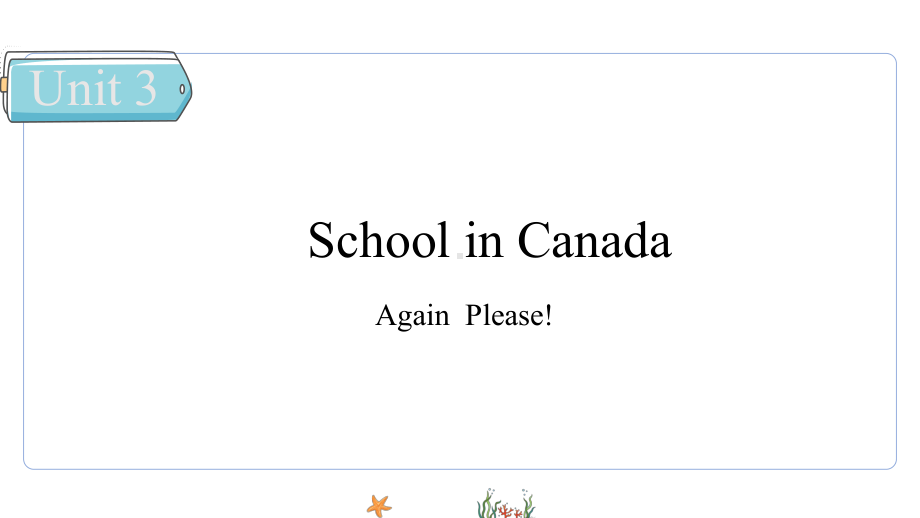 Unit 3 School in Canada Again Please 课件 冀教版英语六年级上册.pptx_第1页