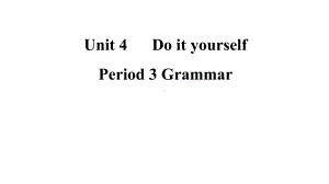 Unit 4Do it yourself Period 3 Grammar课件 2023-2024学年 牛津译林版英语八年级上册.pptx