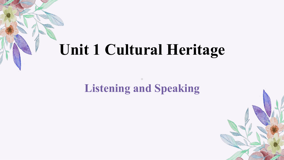 Unit 1 Cultural Heritage Listening and Speaking 公开课（ppt课件）-2024新人教版（2019）《高中英语》必修第二册.pptx_第1页