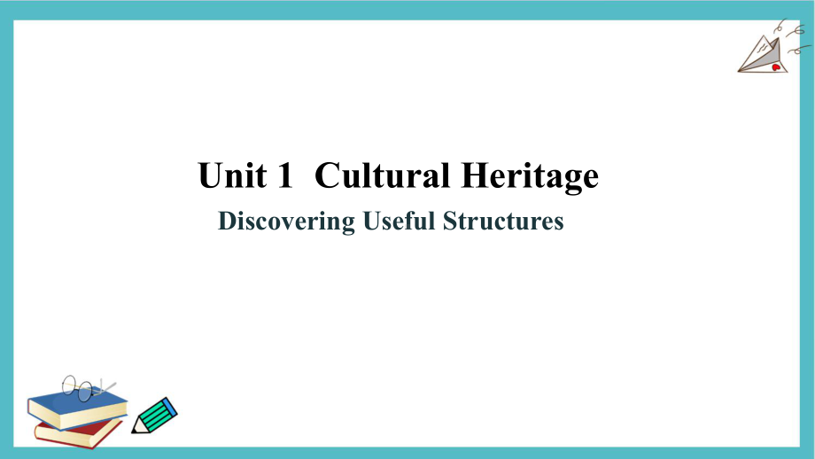 Unit 1 Cultural Heritage Discovering Useful Structures （ppt课件）-2024新人教版（2019）《高中英语》必修第二册.pptx_第1页