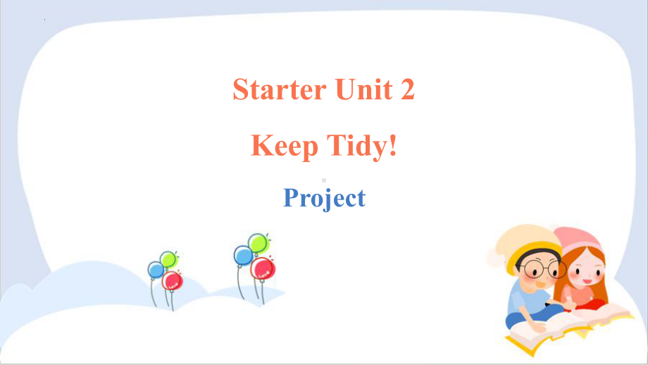 Starter Unit 2 Keep Tidy!Section B Project（ppt课件） (共21张PPT)-2024新人教版七年级上册《英语》.pptx_第1页