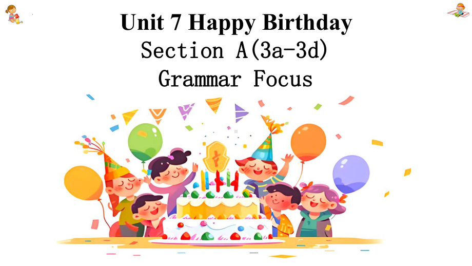 Unit 7 Happy Birthday Section A Grammar Focus （ppt课件） -2024新人教版七年级上册《英语》.pptx_第1页