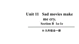 Unit 11Sad movies make me cry. 第3课时(B 1a-1e)课件人教新目标版九年级英语全册.pptx