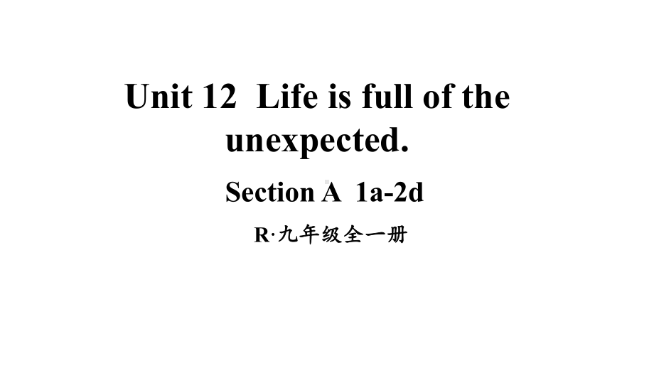 Unit 12Life is full of the unexpected第1课时(A 1a-2d)课件人教新目标版九年级英语全册.pptx_第1页