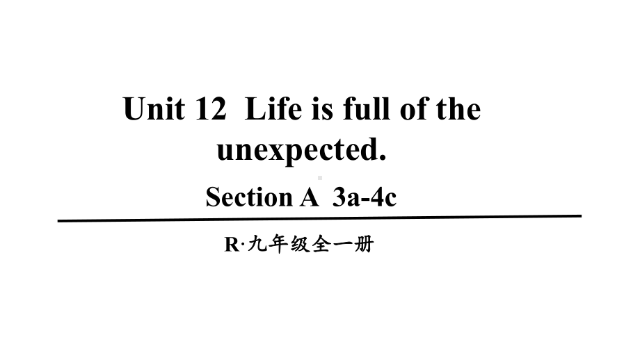 Unit 12Life is full of the unexpected第2课时(A 3a-4c)课件人教新目标版九年级英语全册.pptx_第1页