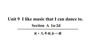 Unit 9I like music that I can dance to第1课时(A 1a-2d)课件人教新目标版九年级英语全册.pptx