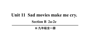 Unit 11Sad movies make me cry. 第4课时(B 2a-2e)课件人教新目标版九年级英语全册.pptx