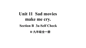 Unit 11Sad movies make me cry. 第5课时(B 3a-Self Check)课件人教新目标版九年级英语全册.pptx