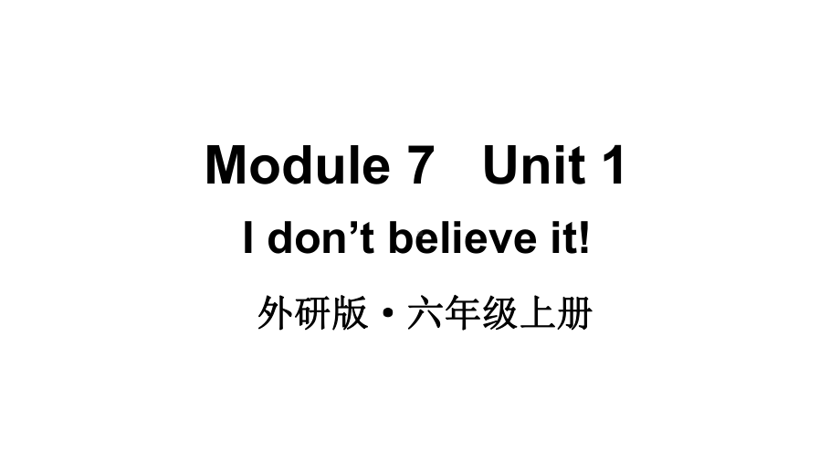 2024-2025外研版（三起）六上英语-Module 7 Unit 1【课件】.pptx_第1页