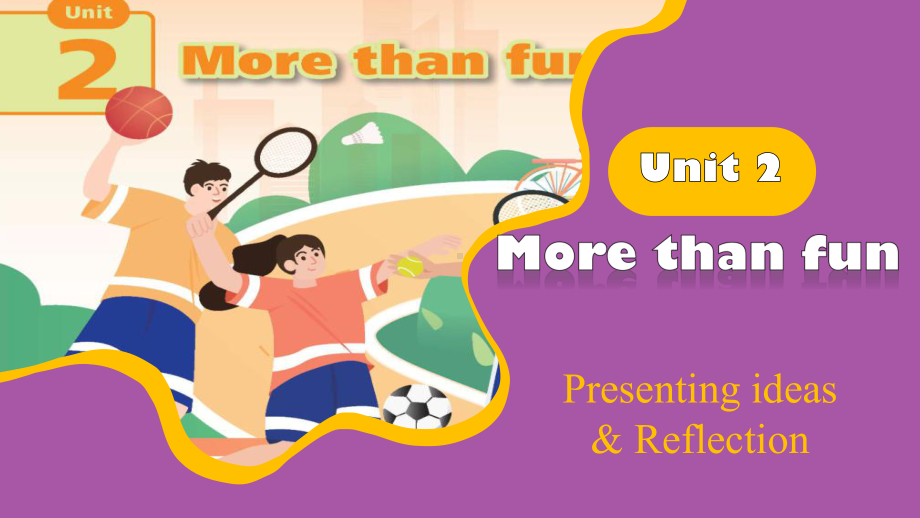 Unit 2 More than fun Presenting ideas & Reflection（ppt课件） -2024新外研版七年级上册《英语》.pptx_第1页