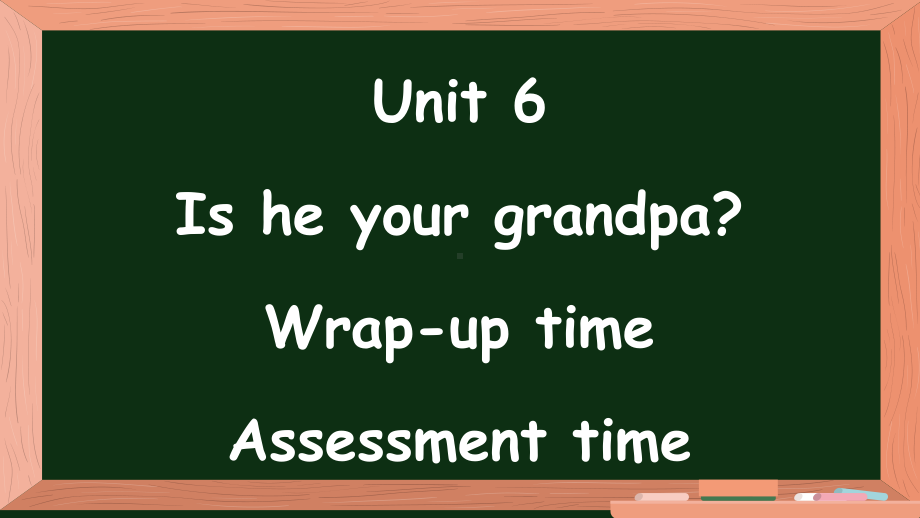 Unit 6 Is he your grandpa？第3课时 Wrap-up time& Assessment time （ppt课件）(共10张PPT)-2024新牛津译林版（三起）三年级上册《英语》.pptx_第1页