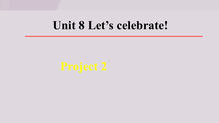 Unit 8 Let’s celebrate!Project 2课件 2024-2025学年译林版七年级上册.ppt_第1页