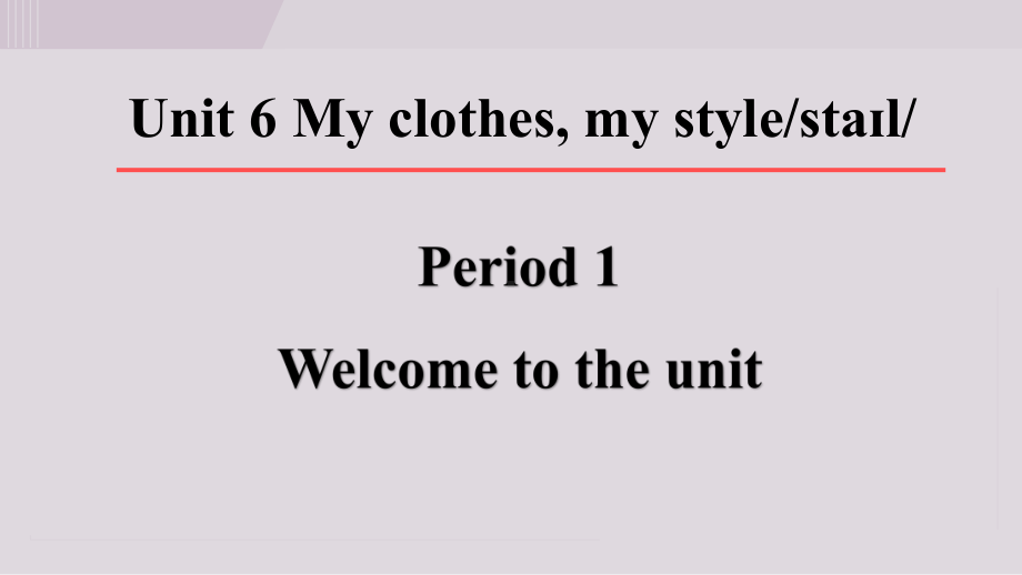 Unit 6 My clothes, my style Period 1 Welcome to the unit课件 2024-2025学年译林版七年级上册.ppt_第1页