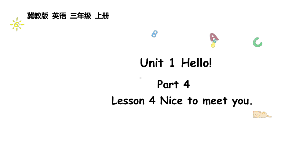 Unit 1 Hello! lesson 4 Nice to meet you （ppt课件） (共23张PPT)-2024新冀教版（三起）三年级上册《英语》.pptx_第1页