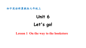 Unit 6 Let's go ! Lesson 1On the way to the bookstore.pptx