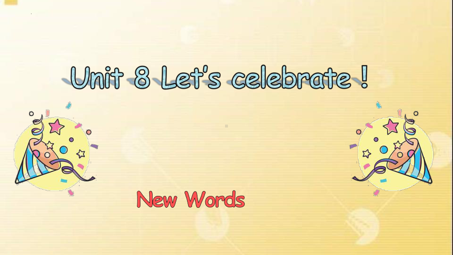 Unit 8 Let's celebrate！new words （ppt课件）-2024新牛津译林版七年级上册《英语》.pptx_第1页