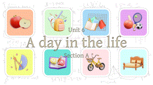 Unit 6 A day in the life Section A（1a -Grammar Focus（ppt课件）） -2024新人教版七年级上册《英语》.pptx