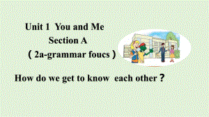 Unit1 You and Me SectionA(2a-grammar focus）（ppt课件） -2024新人教版七年级上册《英语》.pptx